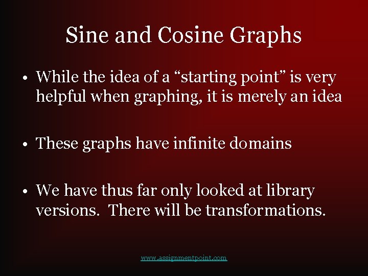 Sine and Cosine Graphs • While the idea of a “starting point” is very