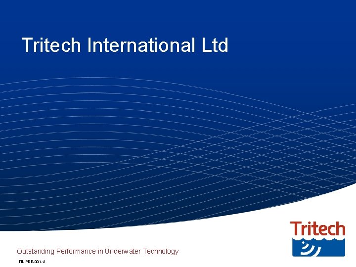 Tritech International Ltd Outstanding Performance in Underwater Technology TIL-PRE-001. 4 