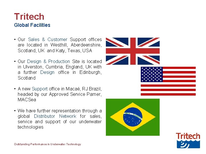 Tritech Global Facilities • Our Sales & Customer Support offices are located in Westhill,