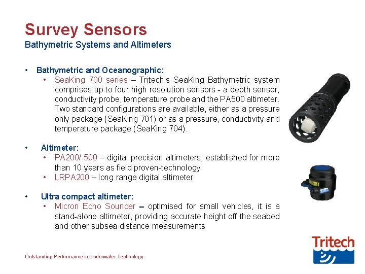 Survey Sensors Bathymetric Systems and Altimeters • Bathymetric and Oceanographic: • Sea. King 700