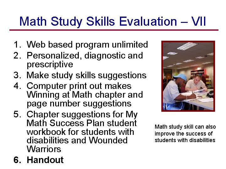 Math Study Skills Evaluation – VII 1. Web based program unlimited 2. Personalized, diagnostic
