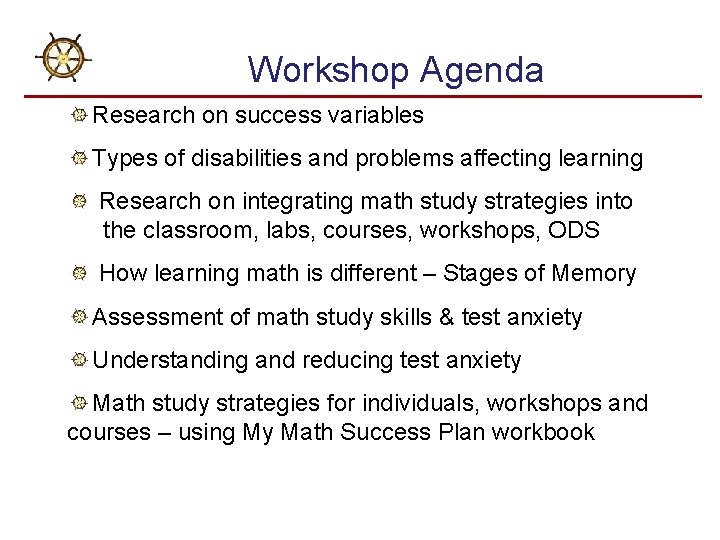 Workshop Agenda Research on success variables Types of disabilities and problems affecting learning Research