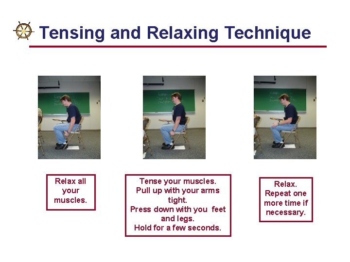 Tensing and Relaxing Technique Relax all your muscles. Tense your muscles. Pull up with