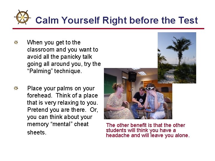 Calm Yourself Right before the Test When you get to the classroom and you