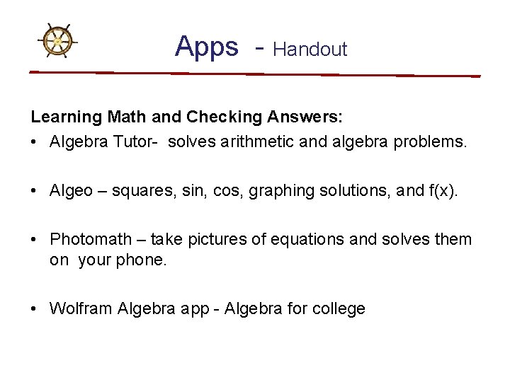 Apps - Handout Learning Math and Checking Answers: • Algebra Tutor- solves arithmetic and