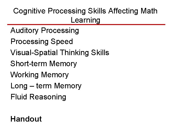 Cognitive Processing Skills Affecting Math Learning Auditory Processing Speed Visual-Spatial Thinking Skills Short-term Memory