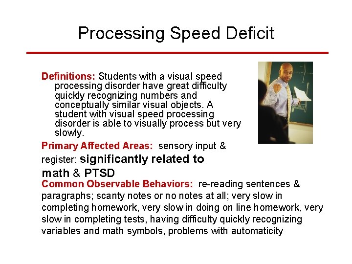 Processing Speed Deficit Definitions: Students with a visual speed processing disorder have great difficulty