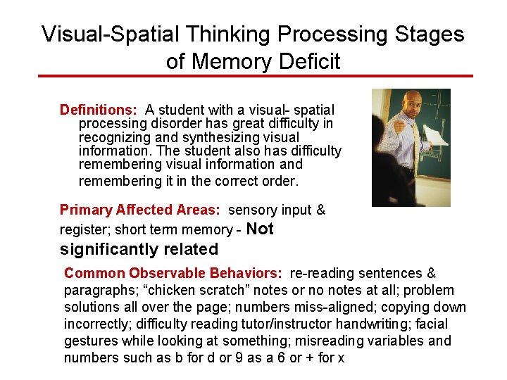 Visual-Spatial Thinking Processing Stages of Memory Deficit Definitions: A student with a visual- spatial