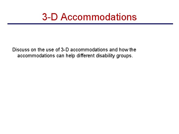 3 -D Accommodations Discuss on the use of 3 -D accommodations and how the