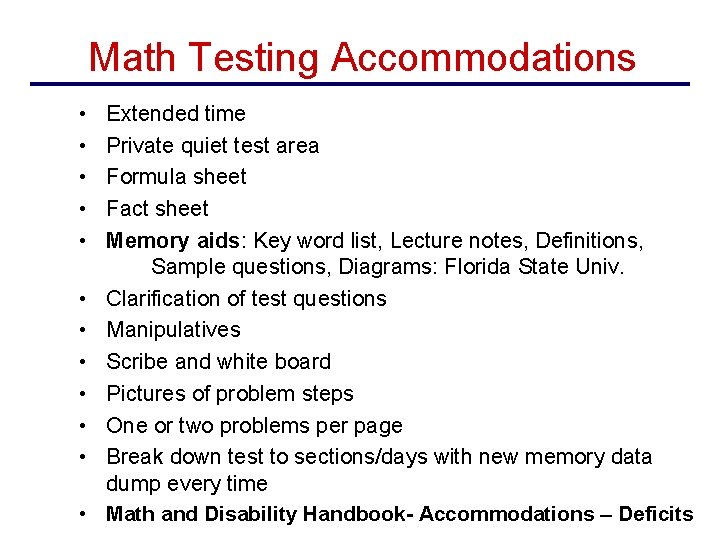 Math Testing Accommodations • • • Extended time Private quiet test area Formula sheet