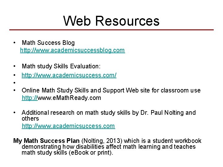 Web Resources • Math Success Blog http: //www. academicsuccessblog. com • Math study Skills