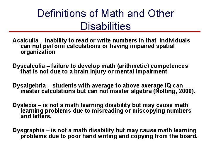 Definitions of Math and Other Disabilities Acalculia – inability to read or write numbers