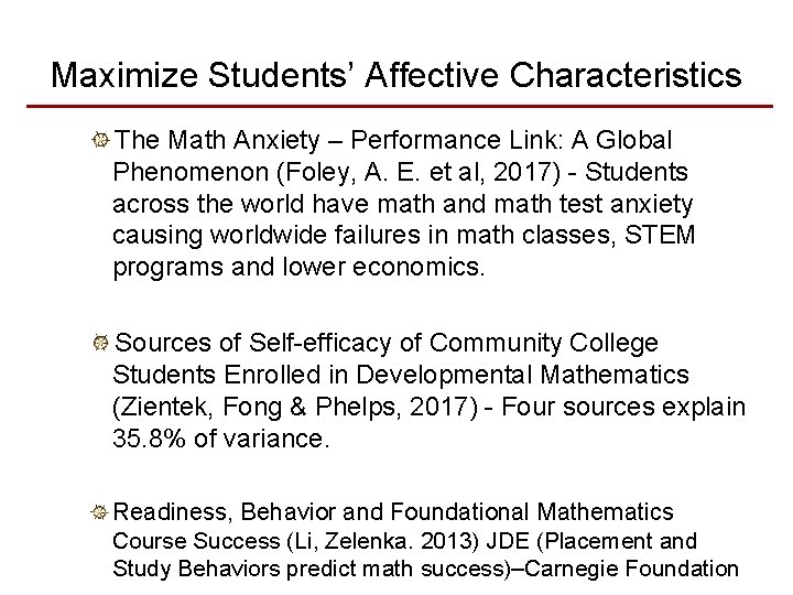Maximize Students’ Affective Characteristics The Math Anxiety – Performance Link: A Global Phenomenon (Foley,