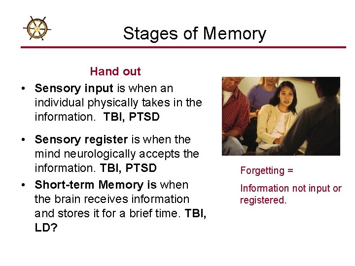Stages of Memory Hand out • Sensory input is when an individual physically takes