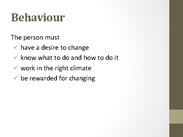 Behaviour The person must ü have a desire to change ü know what to