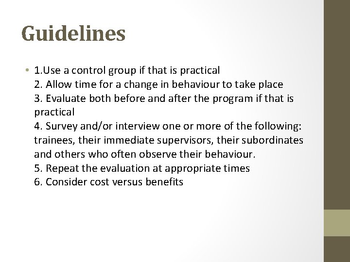 Guidelines • 1. Use a control group if that is practical 2. Allow time