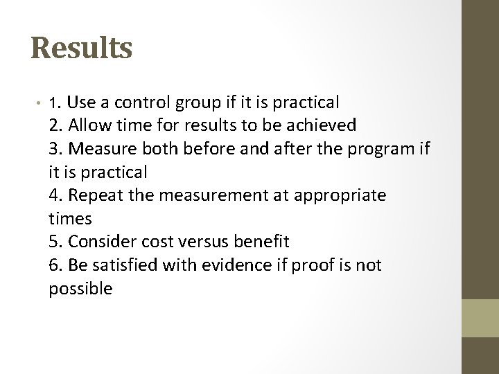 Results • 1. Use a control group if it is practical 2. Allow time