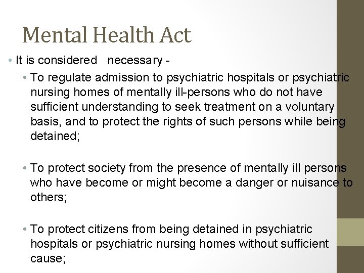 Mental Health Act • It is considered necessary • To regulate admission to psychiatric