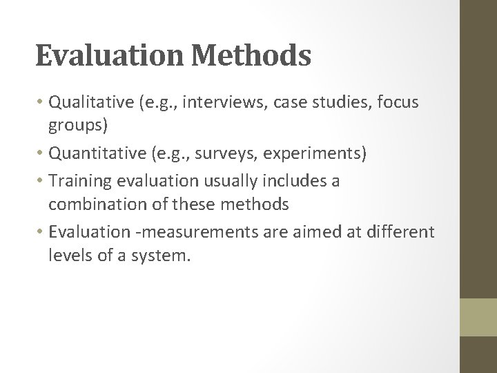 Evaluation Methods • Qualitative (e. g. , interviews, case studies, focus groups) • Quantitative