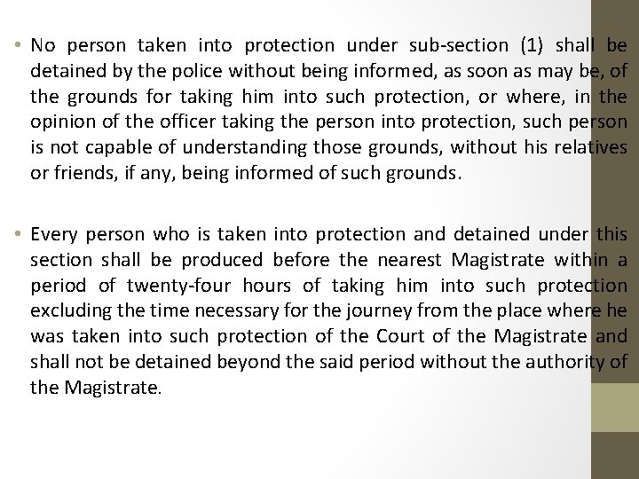  • No person taken into protection under sub-section (1) shall be detained by