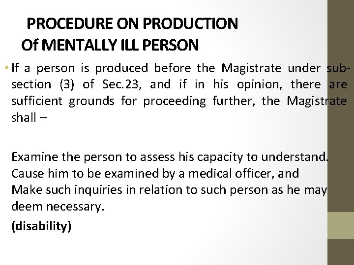 PROCEDURE ON PRODUCTION Of MENTALLY ILL PERSON • If a person is produced before
