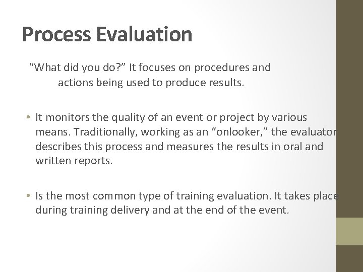 Process Evaluation “What did you do? ” It focuses on procedures and actions being