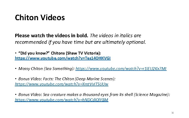 Chiton Videos Please watch the videos in bold. The videos in italics are recommended