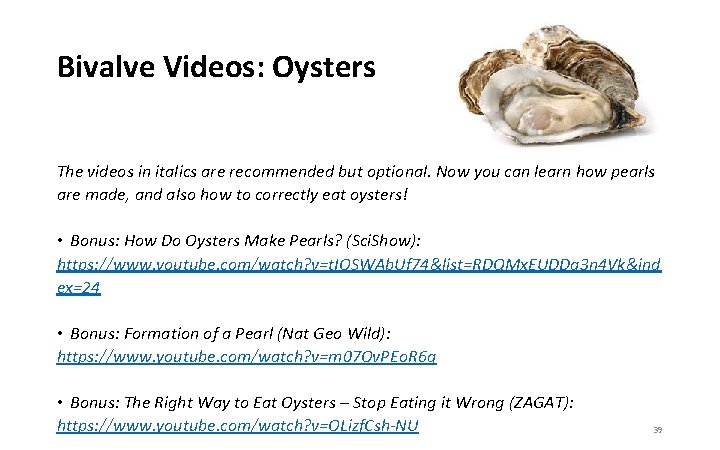 Bivalve Videos: Oysters The videos in italics are recommended but optional. Now you can