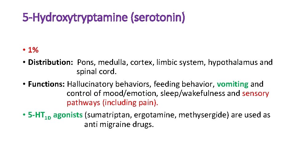 5 -Hydroxytryptamine (serotonin) • 1% • Distribution: Pons, medulla, cortex, limbic system, hypothalamus and