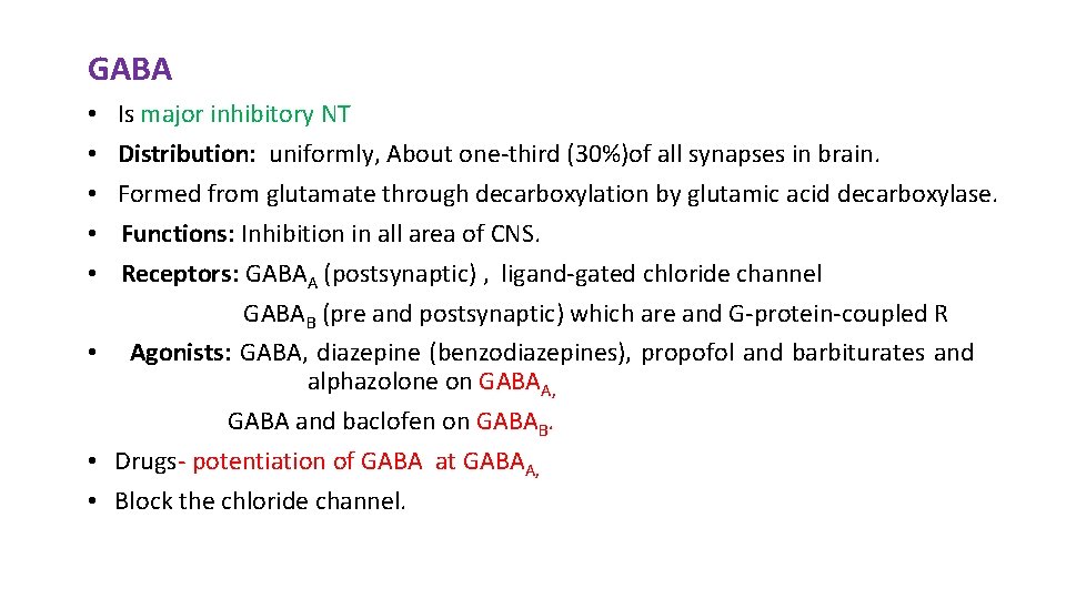 GABA Is major inhibitory NT Distribution: uniformly, About one-third (30%)of all synapses in brain.
