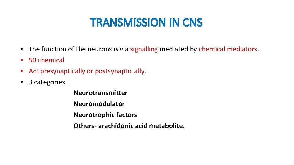 TRANSMISSION IN CNS • • The function of the neurons is via signalling mediated