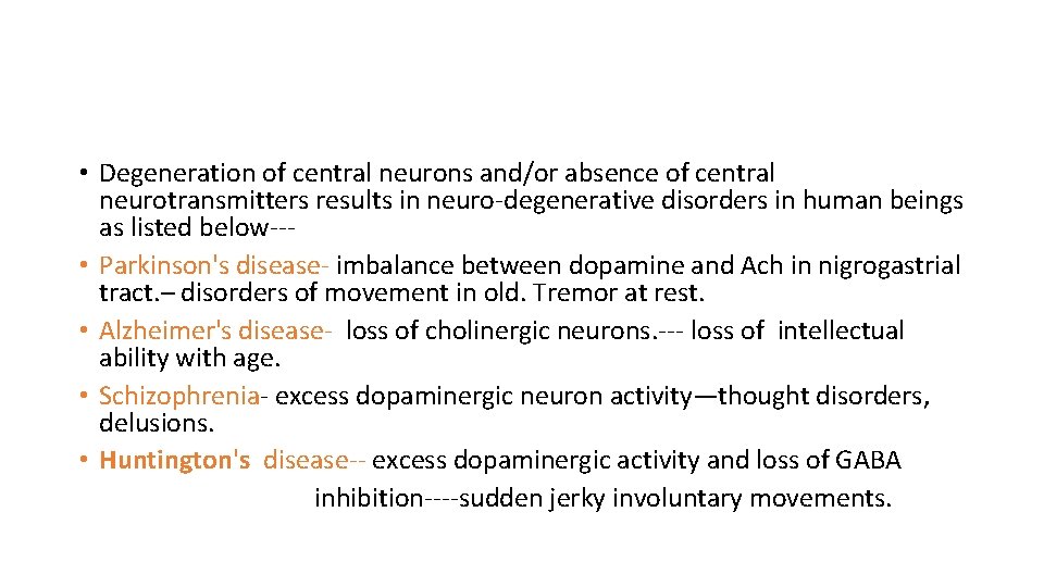  • Degeneration of central neurons and/or absence of central neurotransmitters results in neuro-degenerative