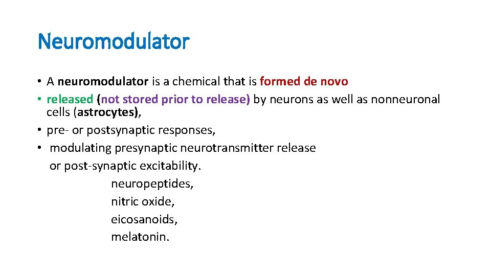 Neuromodulator • A neuromodulator is a chemical that is formed de novo • released