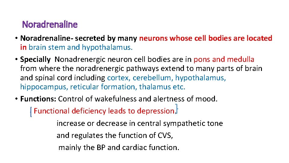 Noradrenaline • Noradrenaline- secreted by many neurons whose cell bodies are located in brain