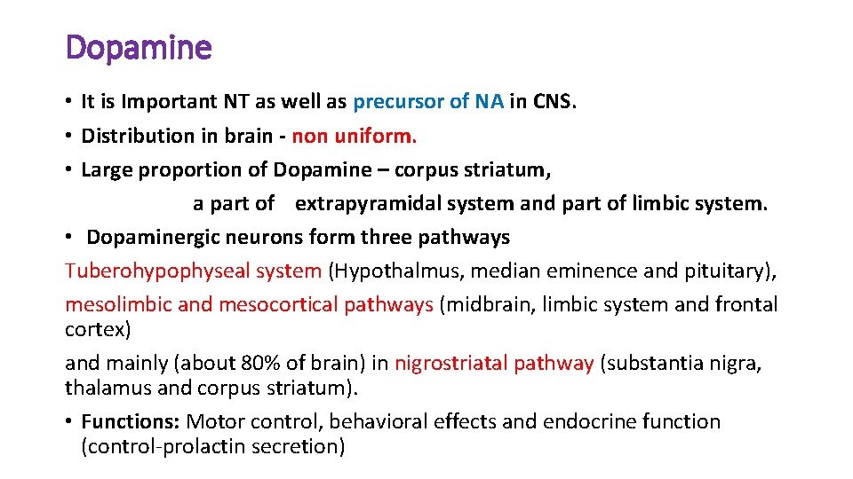 Dopamine • It is Important NT as well as precursor of NA in CNS.