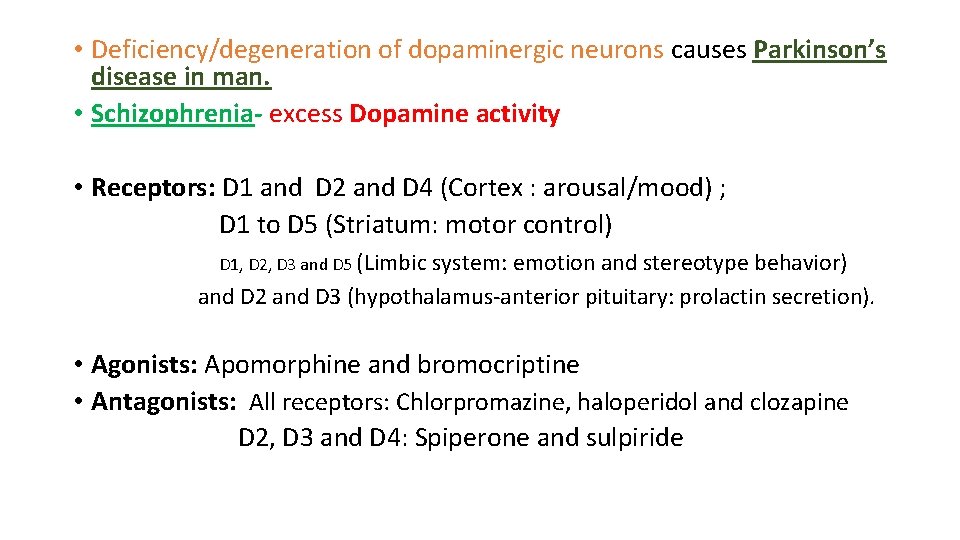  • Deficiency/degeneration of dopaminergic neurons causes Parkinson’s disease in man. • Schizophrenia- excess