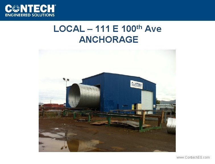 LOCAL – 111 E 100 th Ave ANCHORAGE www. Contech. ES. com 