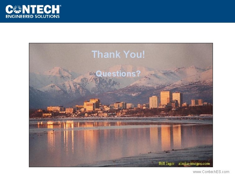 Thank You! Questions? www. Contech. ES. com 