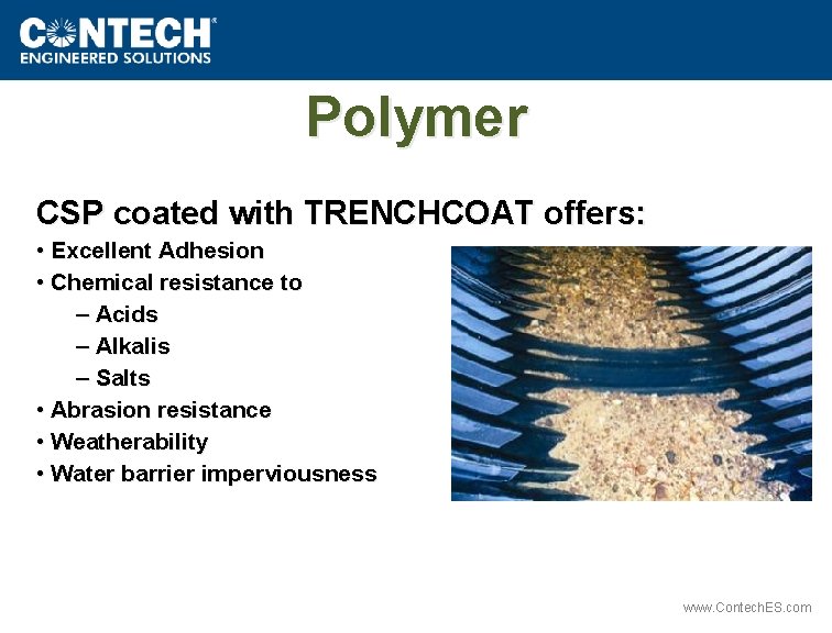 Polymer CSP coated with TRENCHCOAT offers: • Excellent Adhesion • Chemical resistance to –