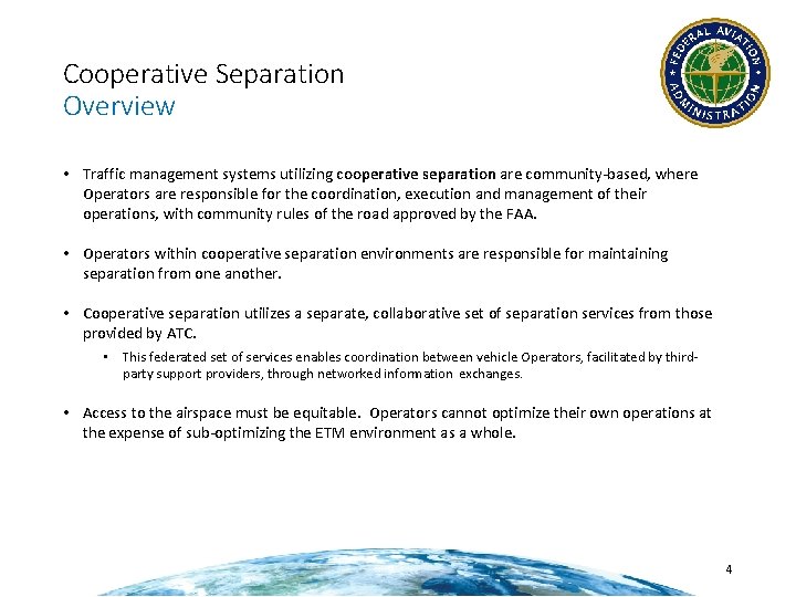 Cooperative Separation Overview • Traffic management systems utilizing cooperative separation are community-based, where Operators