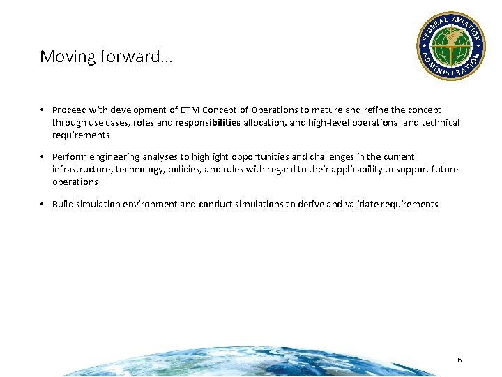 Moving forward… • Proceed with development of ETM Concept of Operations to mature and