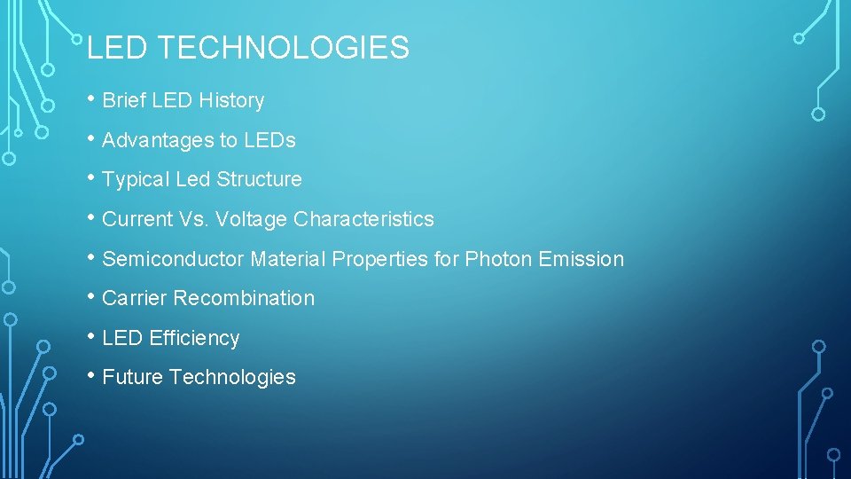 LED TECHNOLOGIES • Brief LED History • Advantages to LEDs • Typical Led Structure