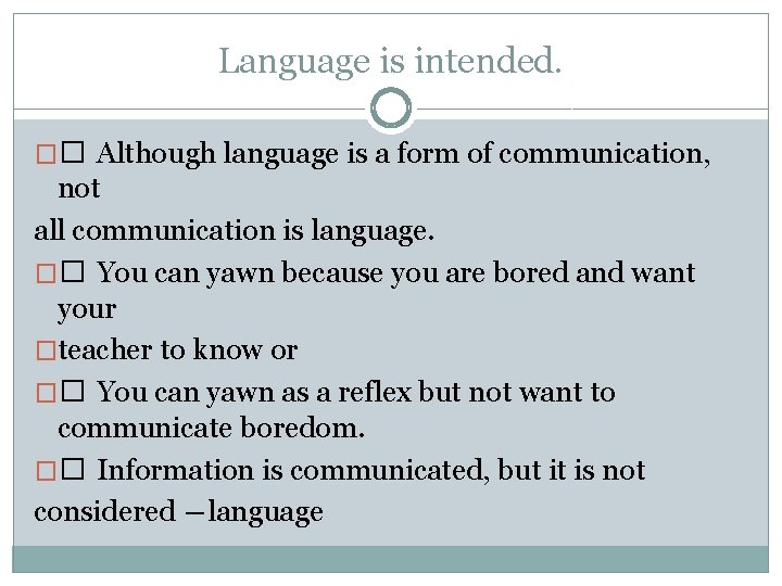 Language is intended. �� Although language is a form of communication, not all communication
