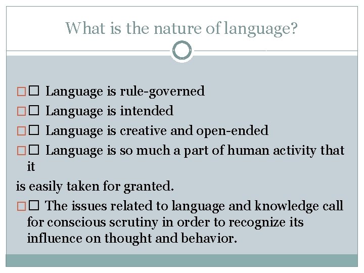 What is the nature of language? �� Language is rule-governed �� Language is intended