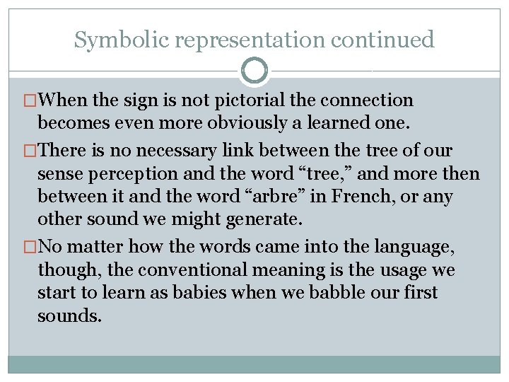 Symbolic representation continued �When the sign is not pictorial the connection becomes even more