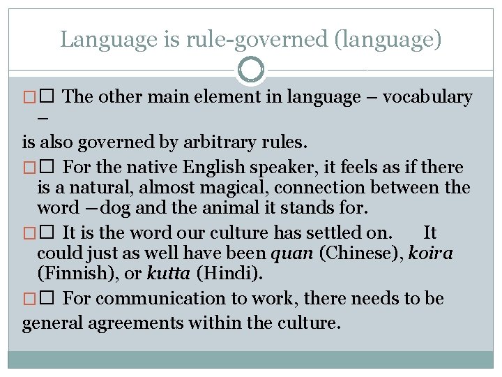 Language is rule-governed (language) �� The other main element in language – vocabulary –