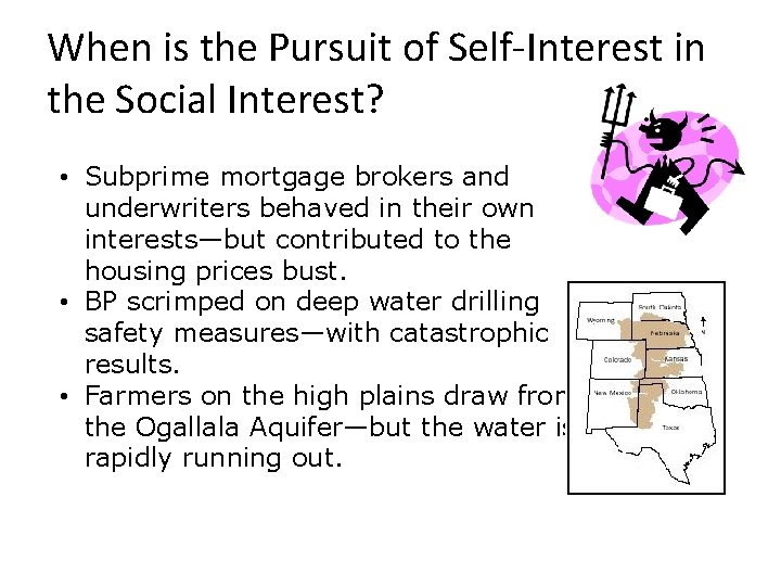When is the Pursuit of Self-Interest in the Social Interest? • Subprime mortgage brokers