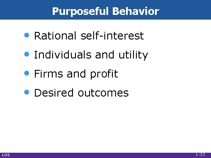 Purposeful Behavior • Rational self-interest • Individuals and utility • Firms and profit •
