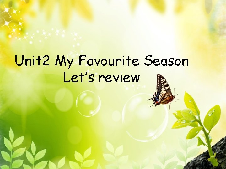 Unit 2 My Favourite Season Let’s review 