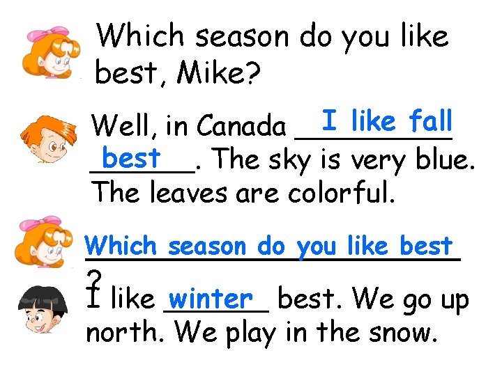 Which season do you like best, Mike? I like fall Well, in Canada _____